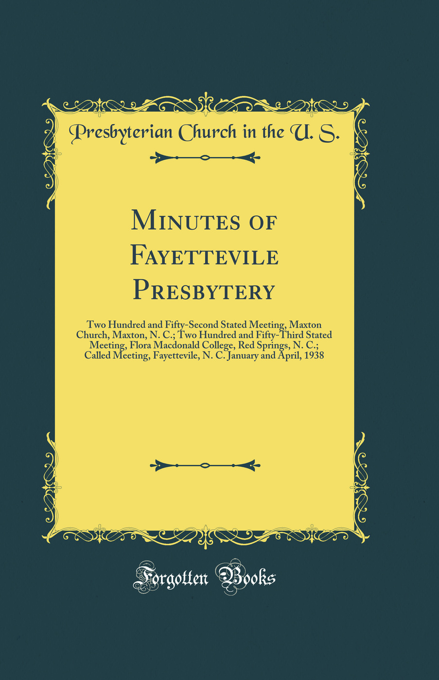 Minutes of Fayettevile Presbytery: Two Hundred and Fifty-Second Stated Meeting, Maxton Church, Maxton, N. C.; Two Hundred and Fifty-Third Stated Meeting, Flora Macdonald College, Red Springs, N. C.; Called Meeting, Fayettevile, N. C. January and April, 19