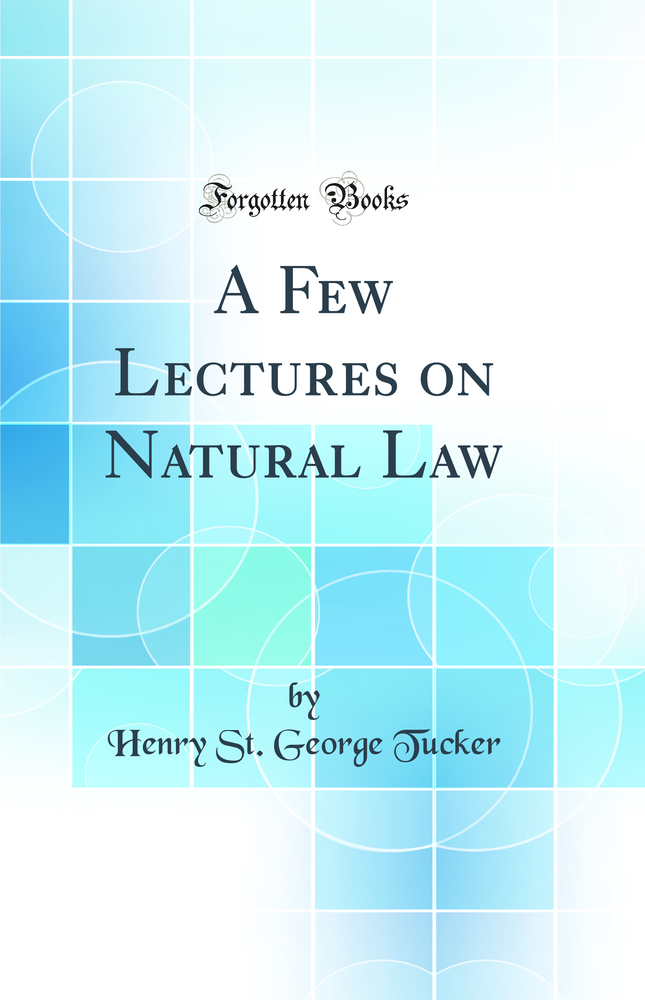 A Few Lectures on Natural Law (Classic Reprint)