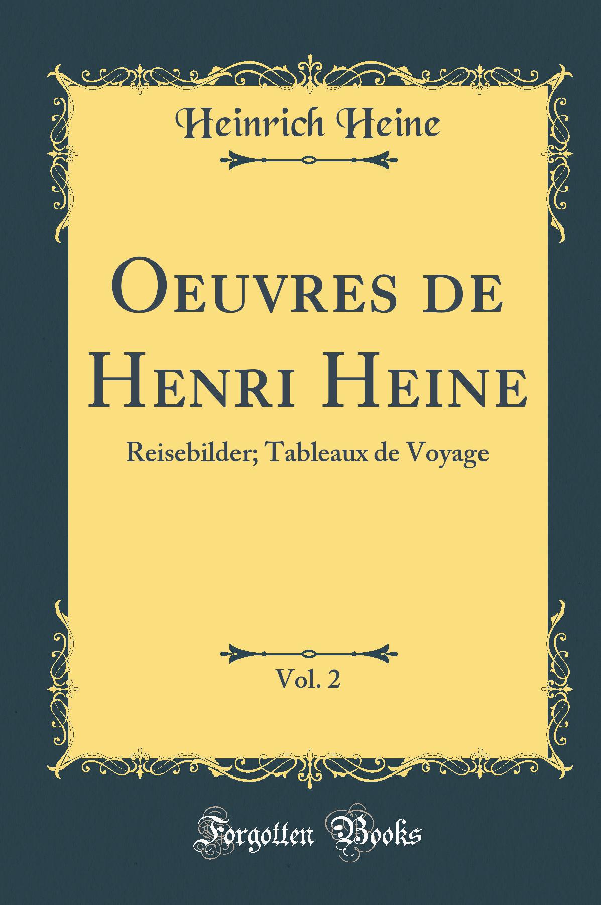 Oeuvres de Henri Heine, Vol. 2: Reisebilder; Tableaux de Voyage (Classic Reprint)