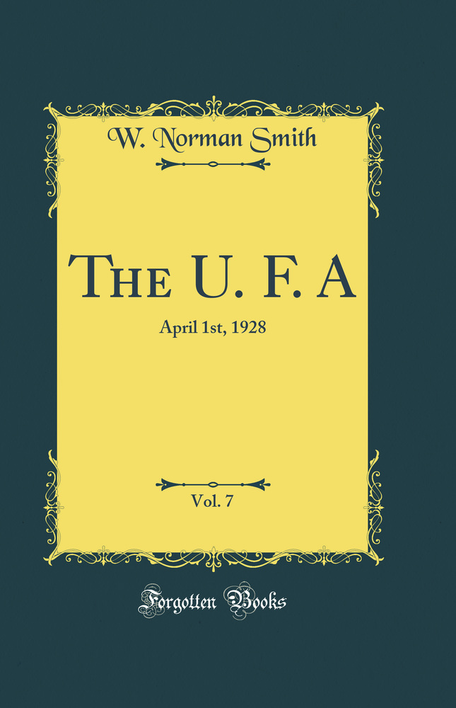 The U. F. A, Vol. 7: April 1st, 1928 (Classic Reprint)
