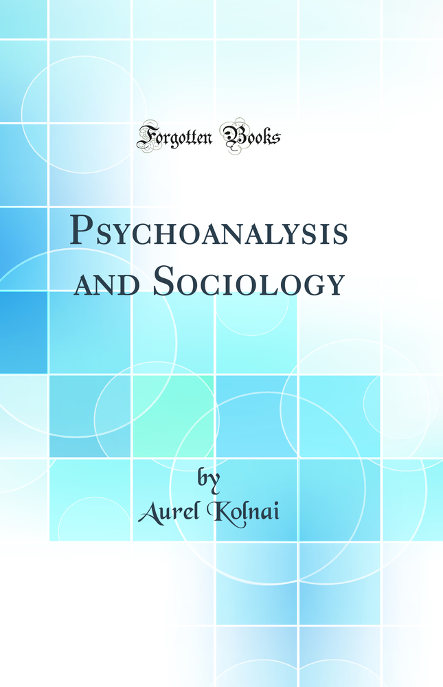Psychoanalysis and Sociology (Classic Reprint)