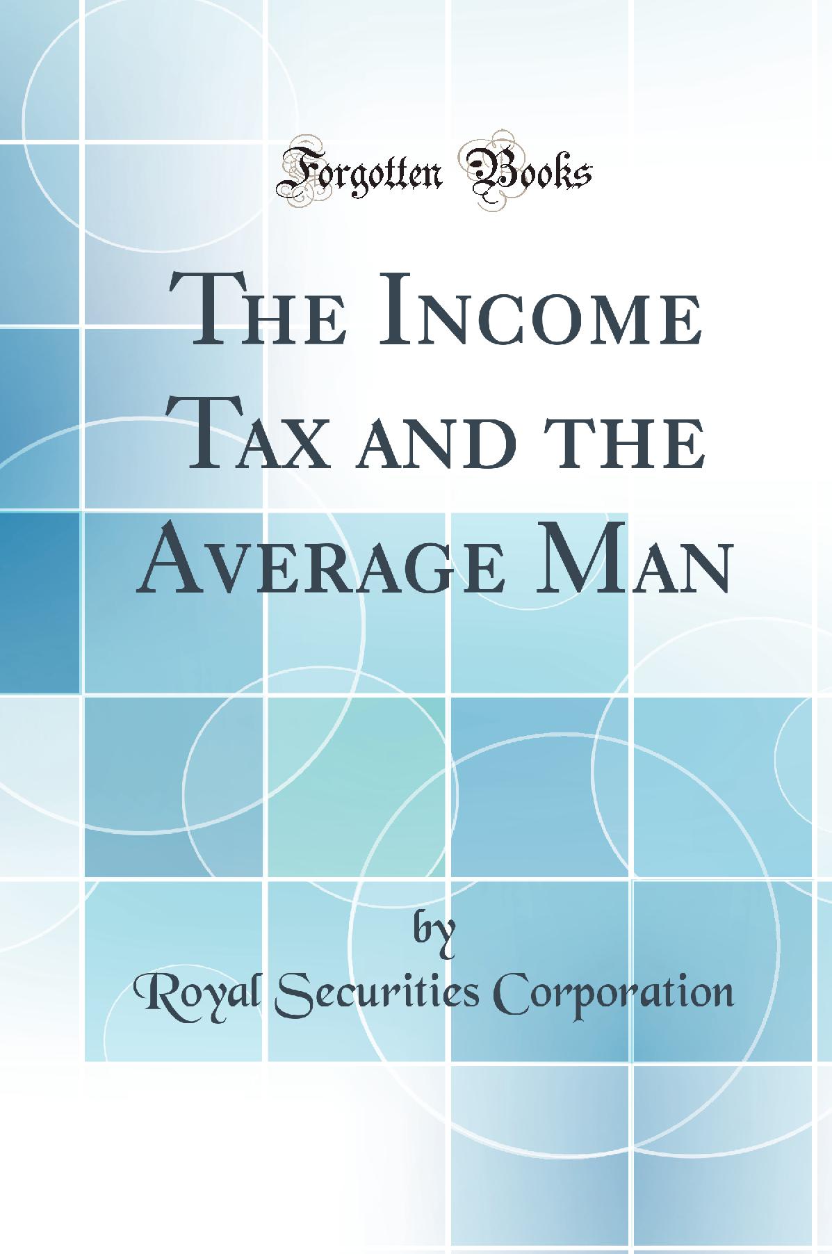 The Income Tax and the Average Man (Classic Reprint)