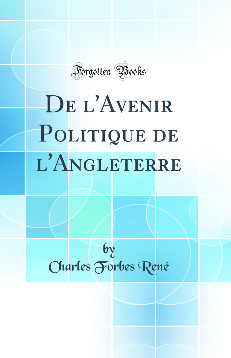 De l'Avenir Politique de l'Angleterre (Classic Reprint)