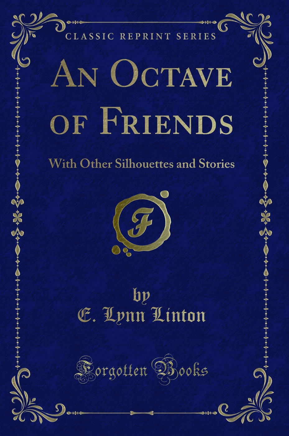 An Octave of Friends: With Other Silhouettes and Stories (Classic Reprint)