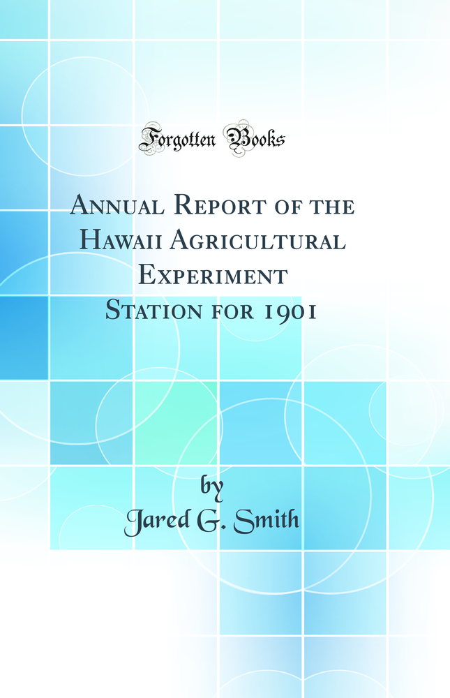 Annual Report of the Hawaii Agricultural Experiment Station for 1901 (Classic Reprint)