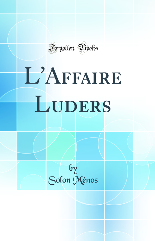 L''Affaire Luders (Classic Reprint)