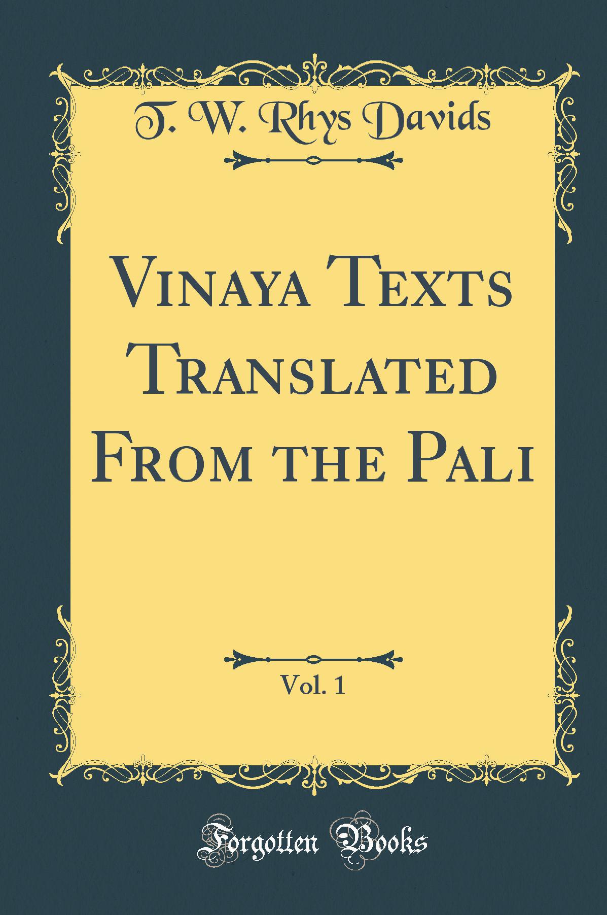 Vinaya Texts Translated From the Pali, Vol. 1 (Classic Reprint)