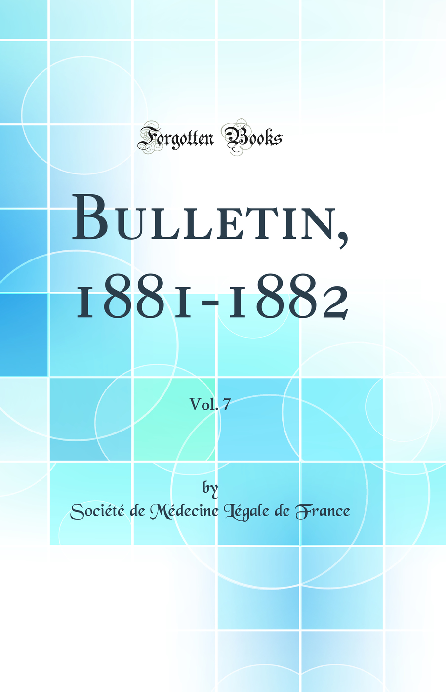 Bulletin, 1881-1882, Vol. 7 (Classic Reprint)