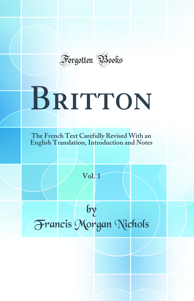 Britton, Vol. 1: The French Text Carefully Revised With an English Translation, Introduction and Notes (Classic Reprint)