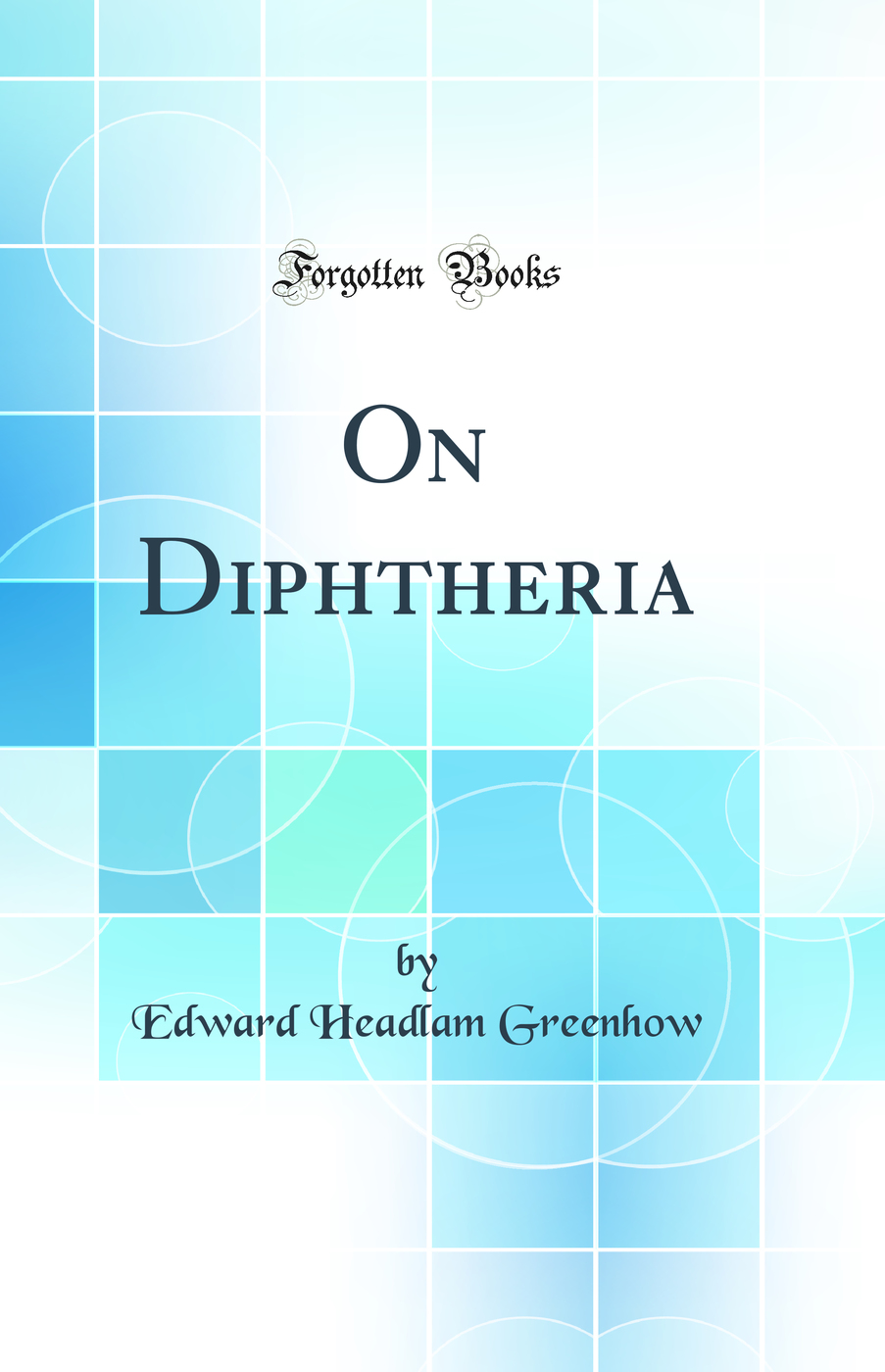 On Diphtheria (Classic Reprint)
