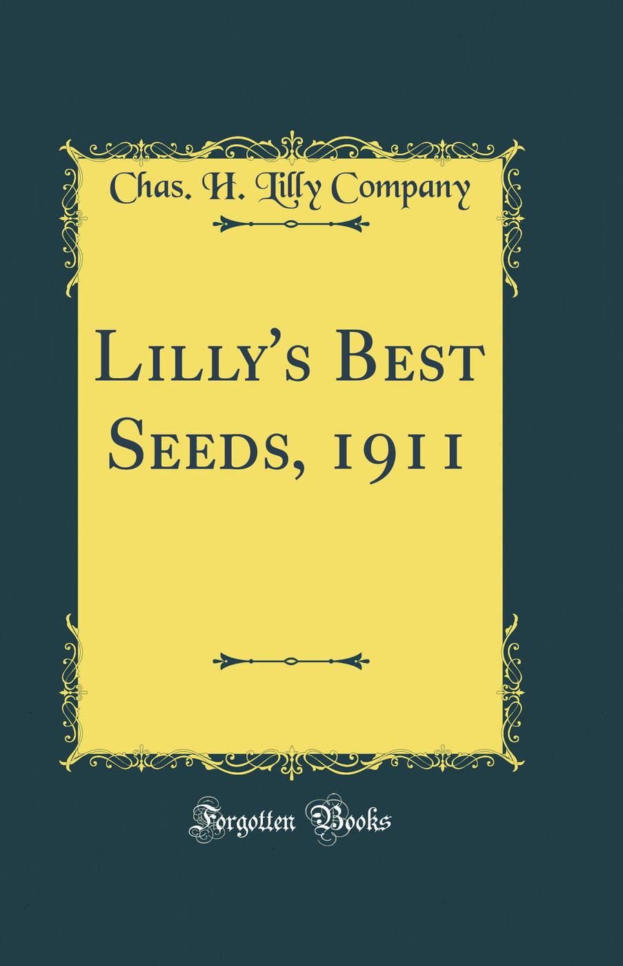 Lilly's Best Seeds, 1911 (Classic Reprint)