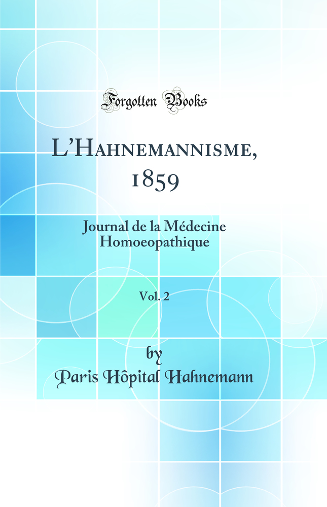 L''Hahnemannisme, 1859, Vol. 2: Journal de la Médecine Homoeopathique (Classic Reprint)