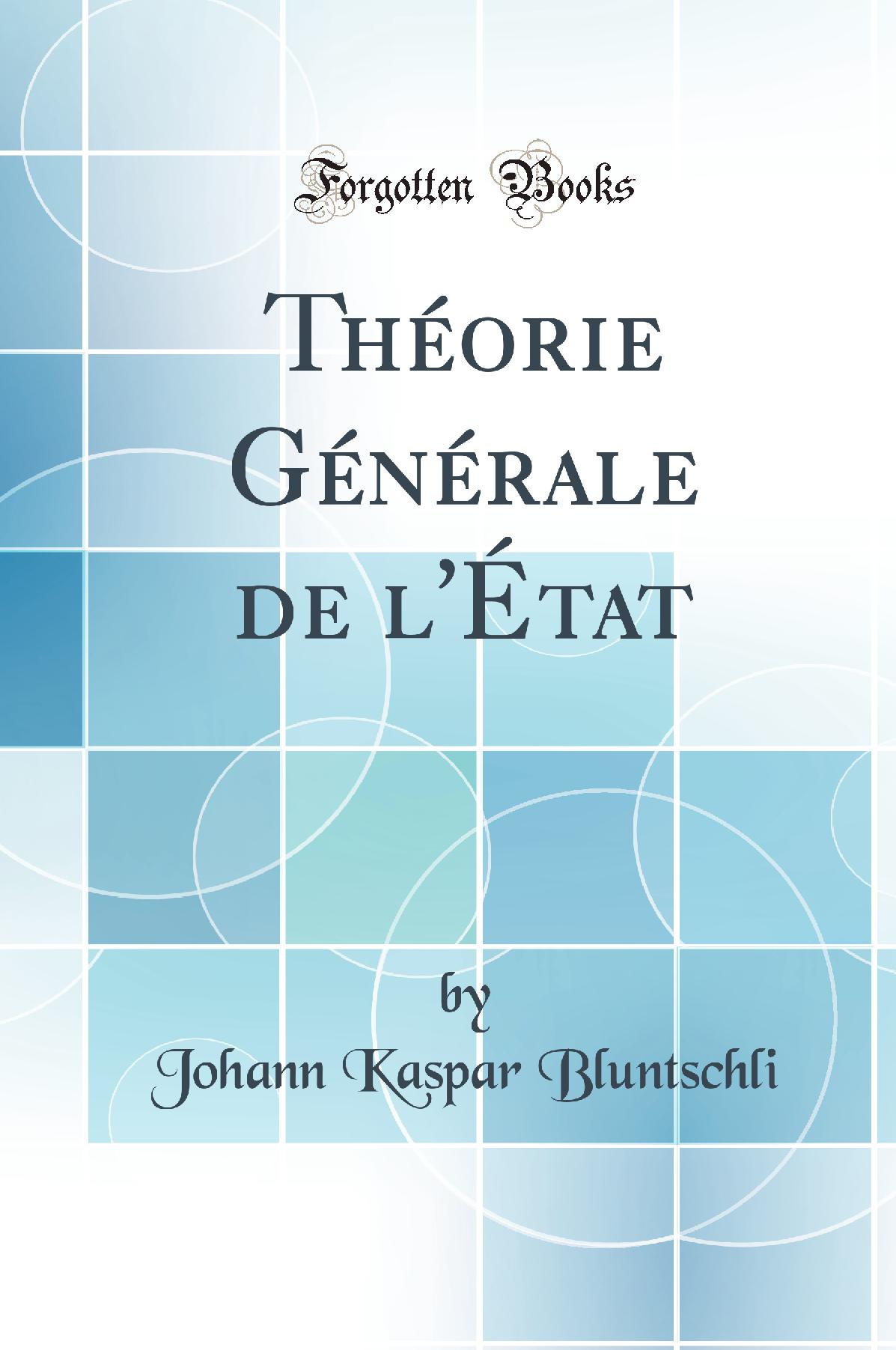 Théorie Générale de l''État (Classic Reprint)