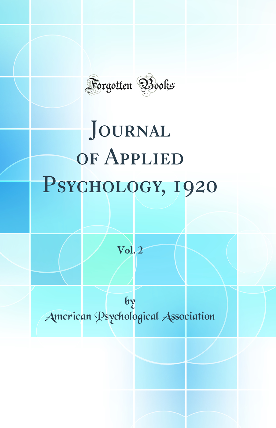 Journal of Applied Psychology, 1920, Vol. 2 (Classic Reprint)