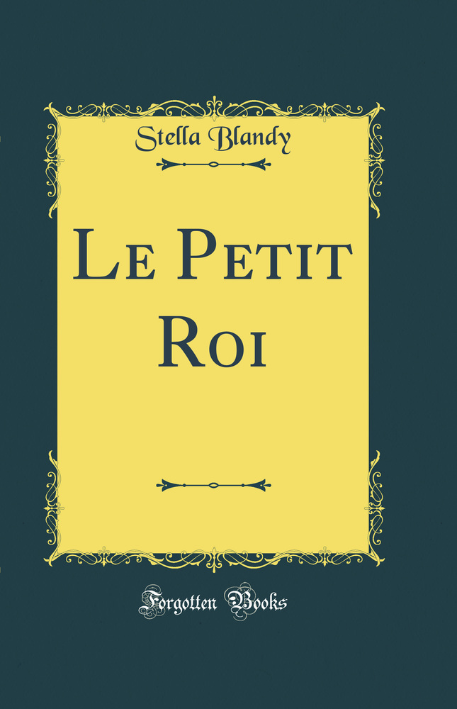 Le Petit Roi (Classic Reprint)