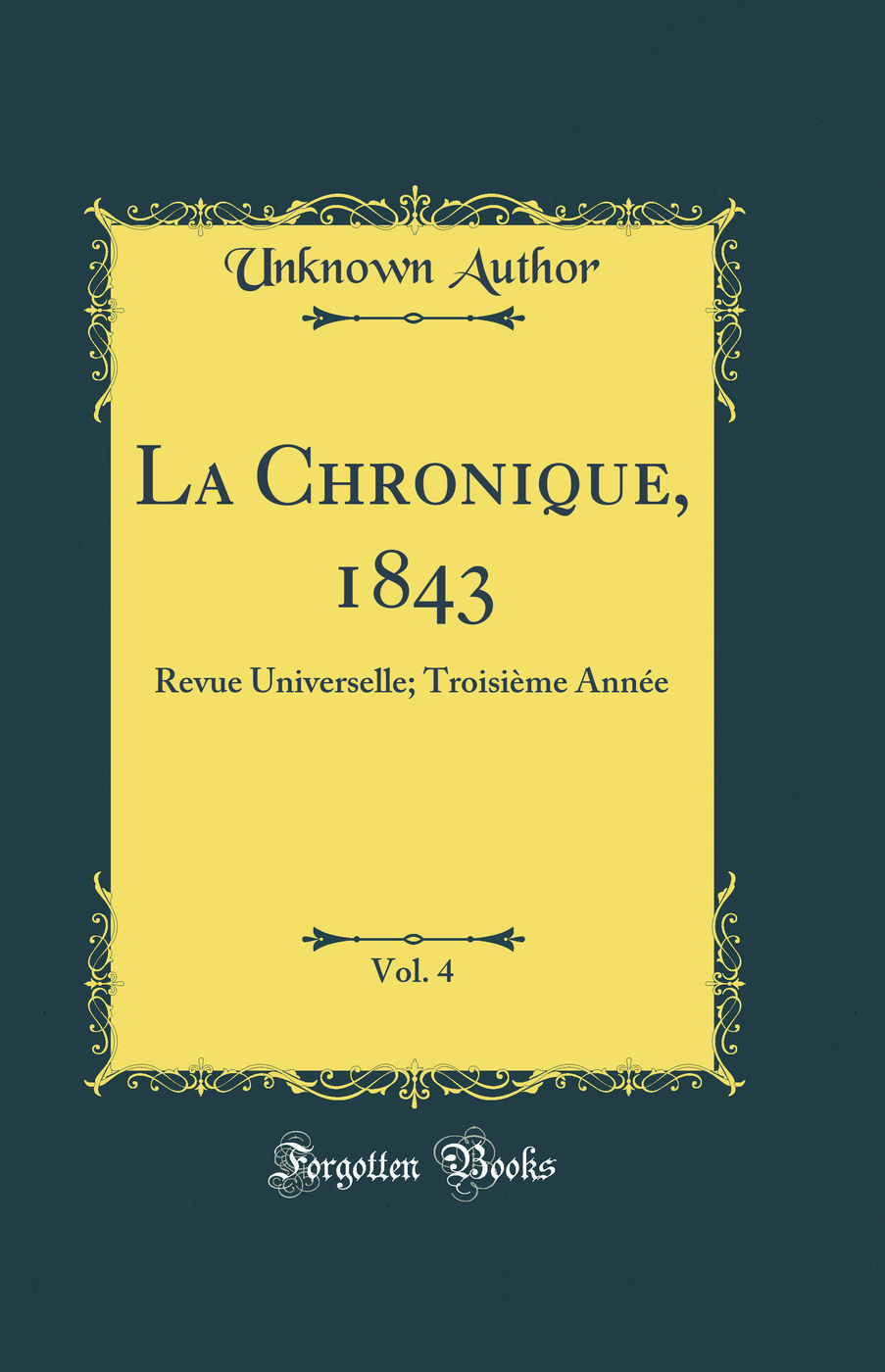 La Chronique, 1843, Vol. 4: Revue Universelle; Troisième Année (Classic Reprint)