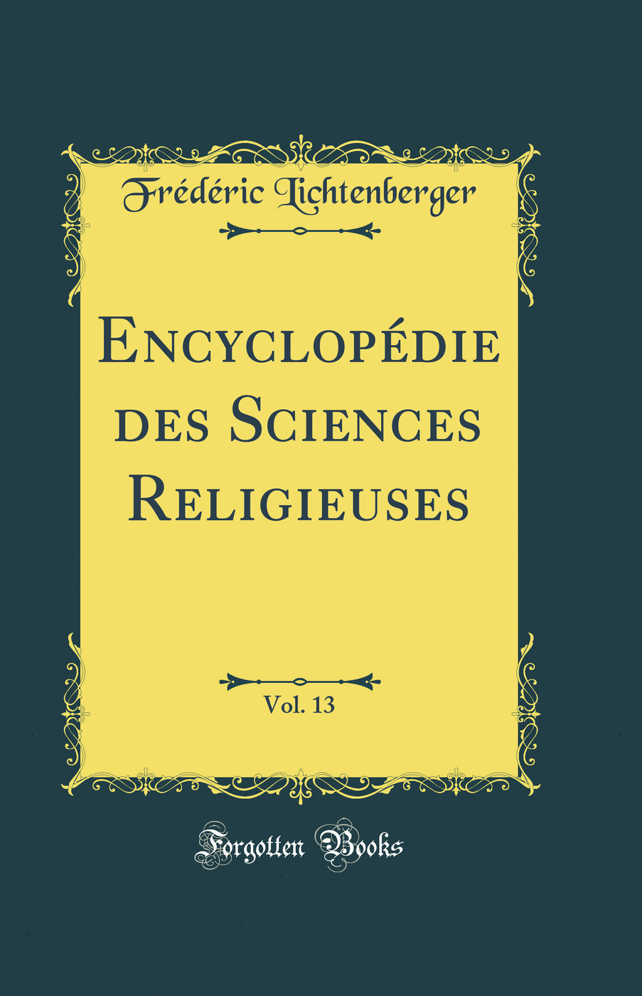 Encyclopédie des Sciences Religieuses, Vol. 13 (Classic Reprint)