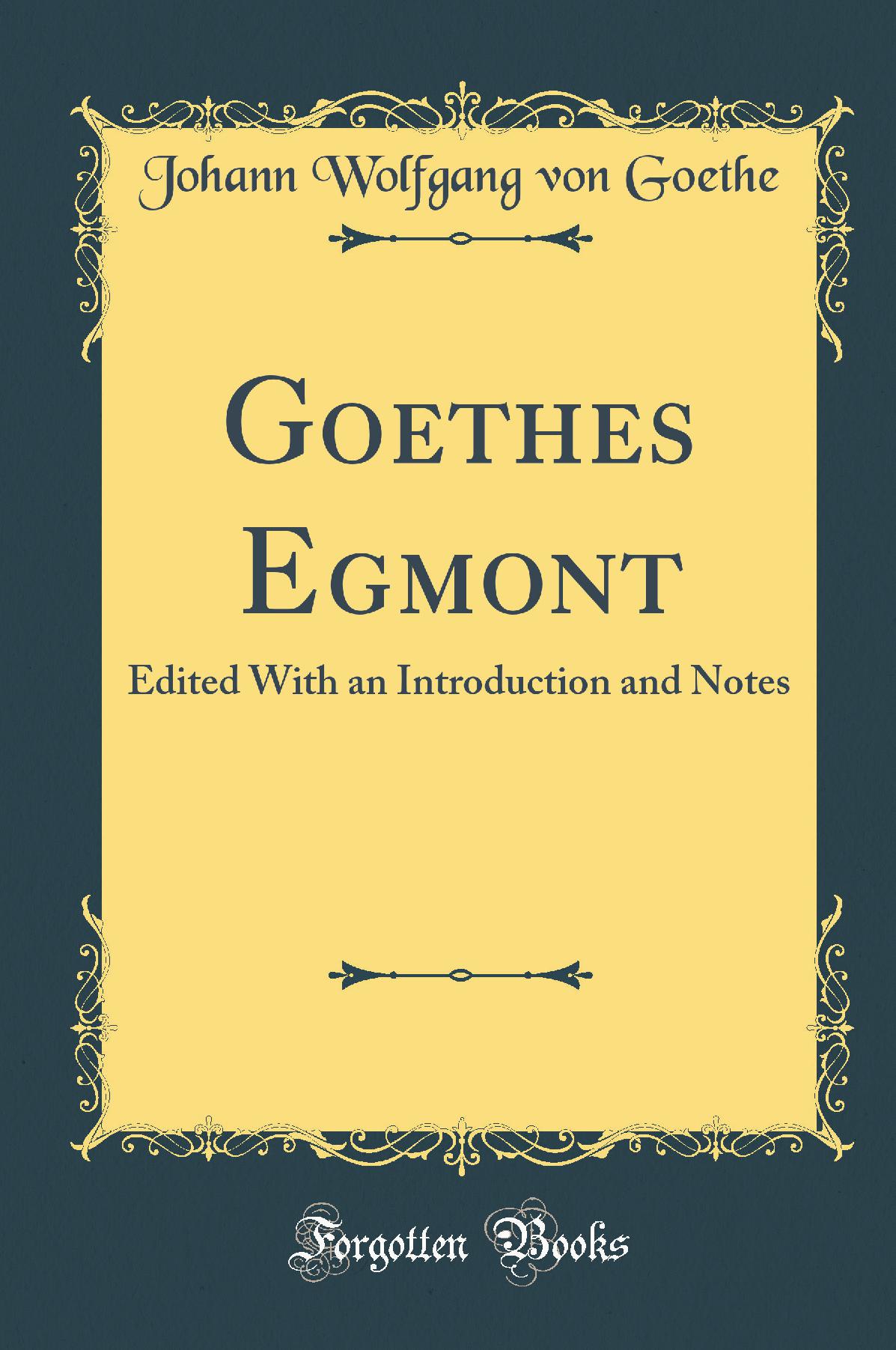 Goethes Egmont: Edited With an Introduction and Notes (Classic Reprint)