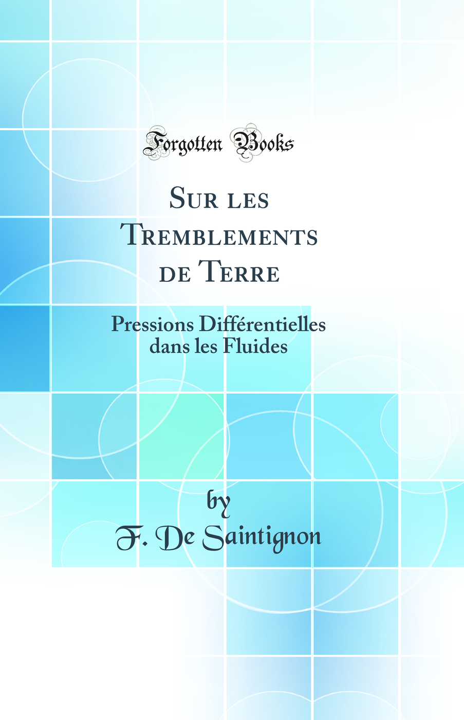 Sur les Tremblements de Terre: Pressions Différentielles dans les Fluides (Classic Reprint)