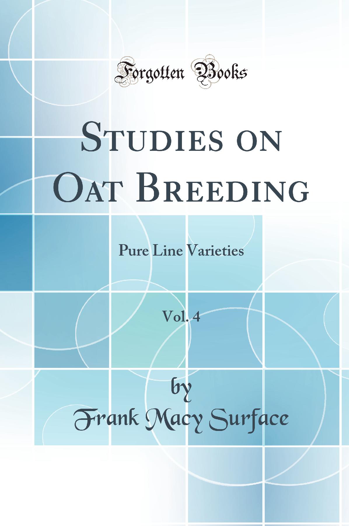 Studies on Oat Breeding, Vol. 4: Pure Line Varieties (Classic Reprint)