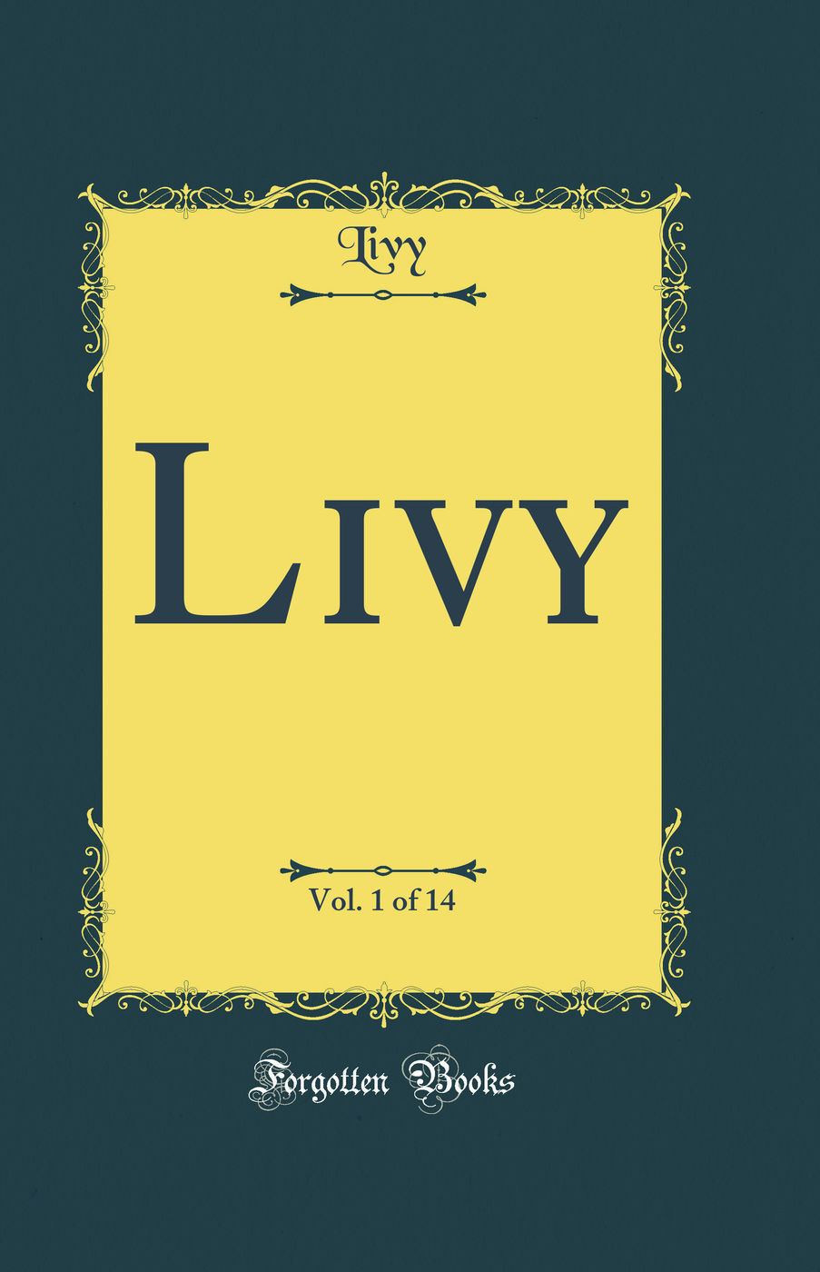 Livy, Vol. 1 of 14 (Classic Reprint)