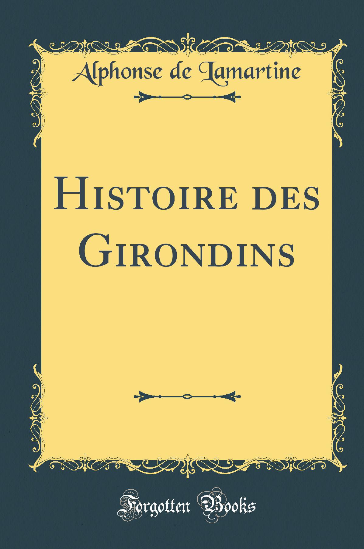 Histoire des Girondins (Classic Reprint)