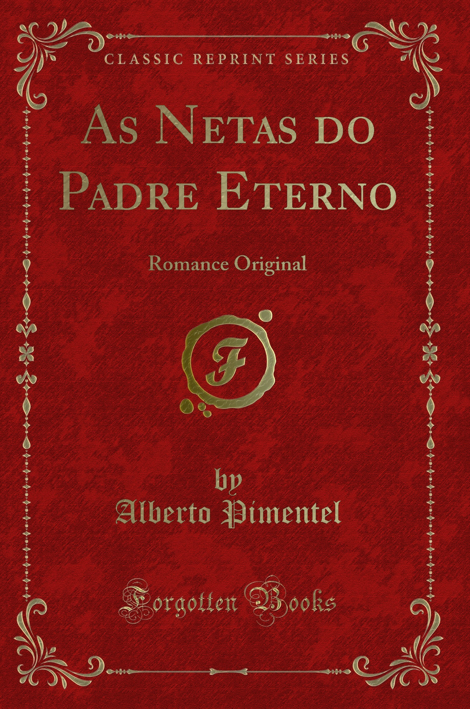 As Netas do Padre Eterno: Romance Original (Classic Reprint)