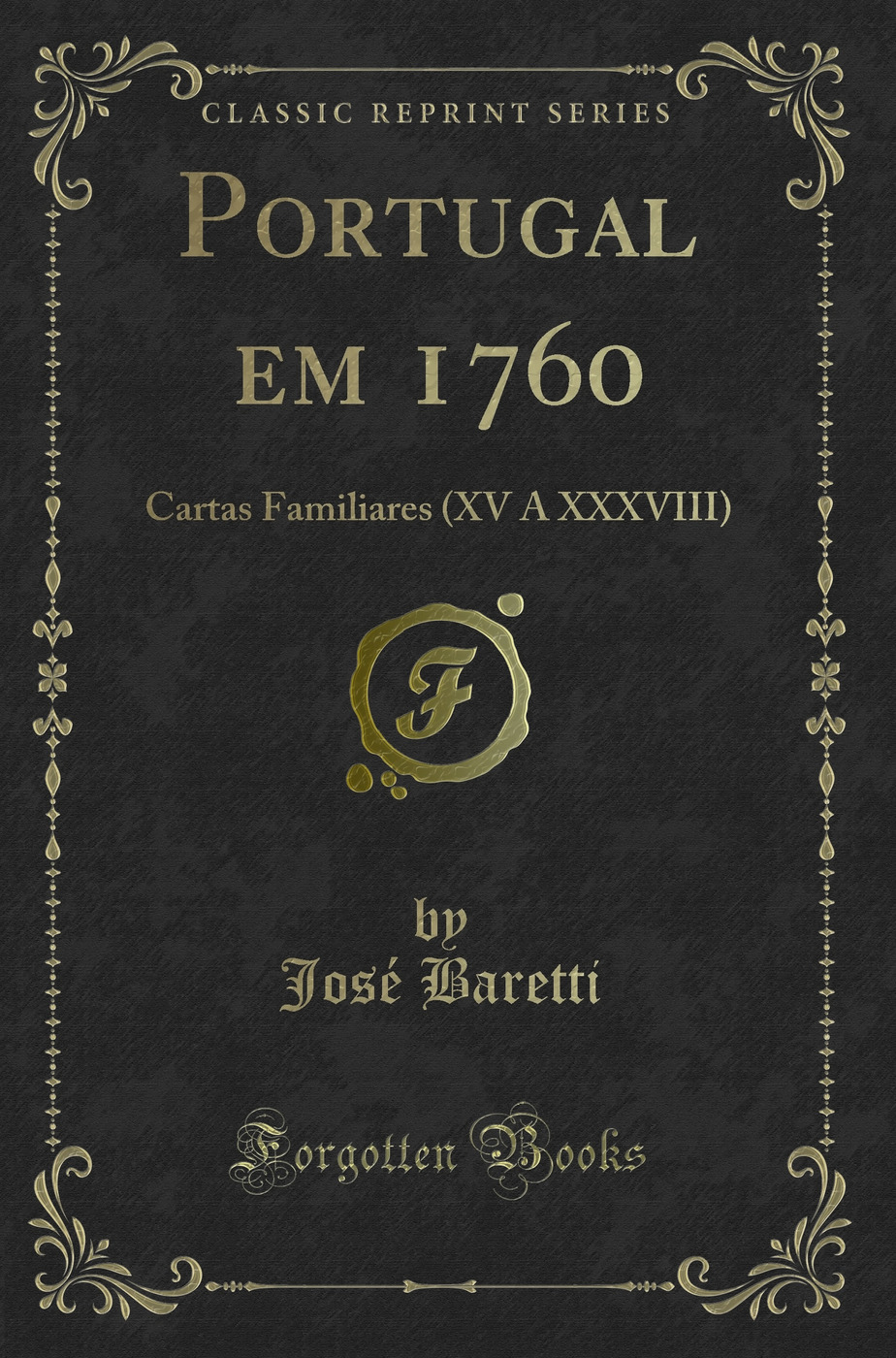 Portugal em 1760: Cartas Familiares (XV A XXXVIII) (Classic Reprint)