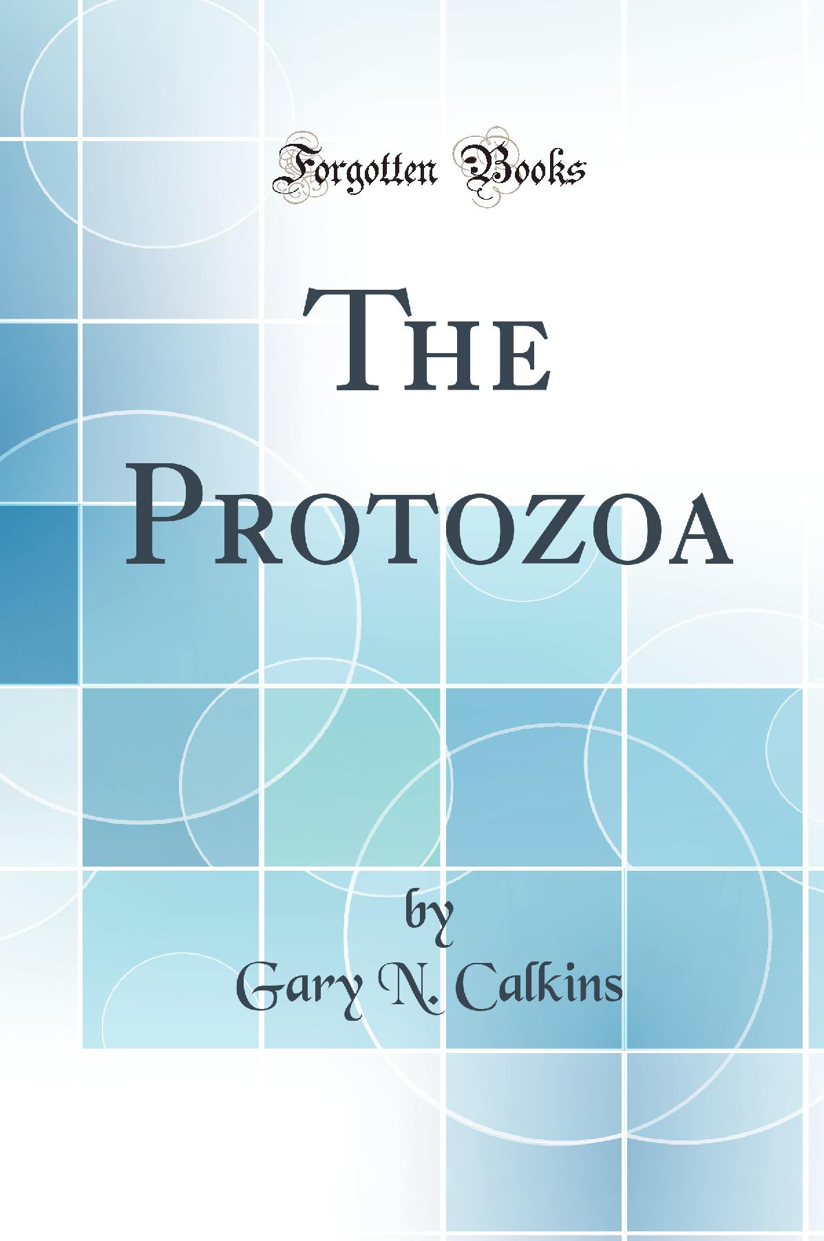 The Protozoa (Classic Reprint)
