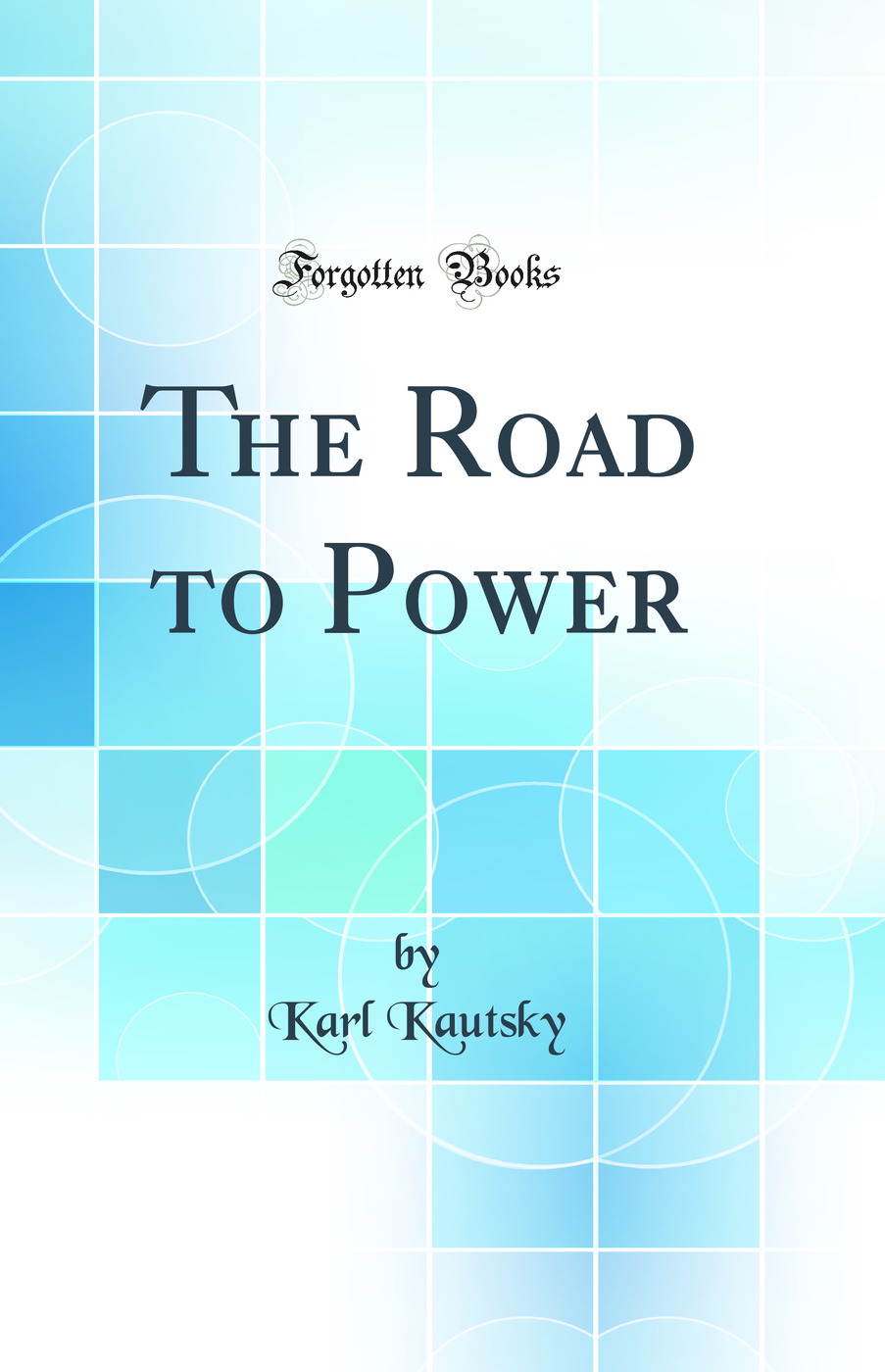 The Road to Power (Classic Reprint)