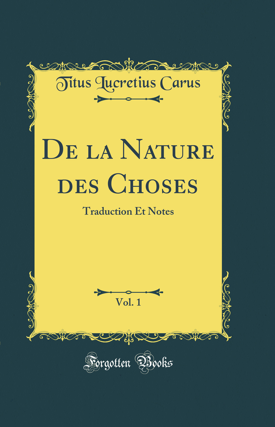 De la Nature des Choses, Vol. 1: Traduction Et Notes (Classic Reprint)