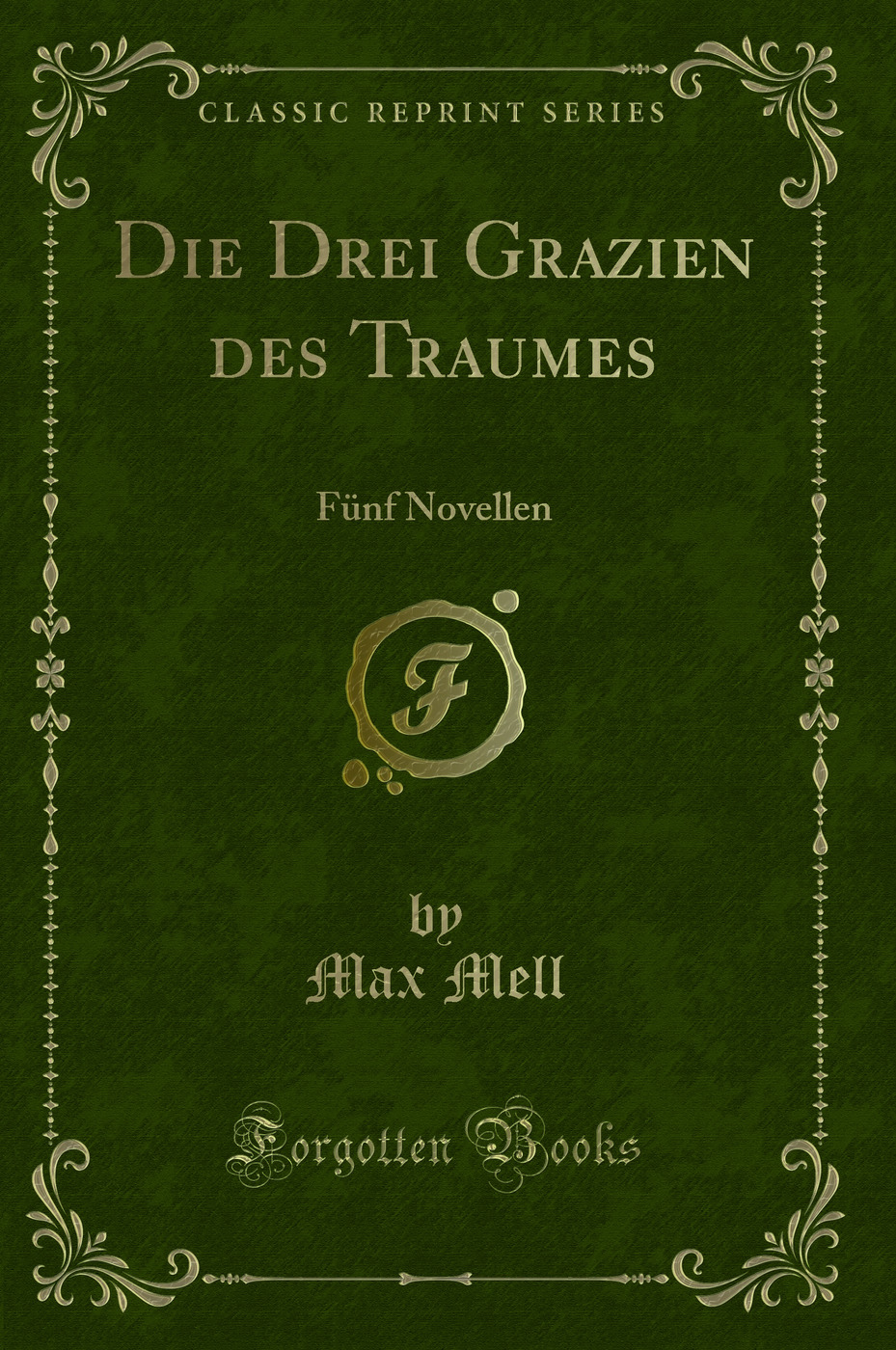 Die Drei Grazien des Traumes: Fünf Novellen (Classic Reprint)