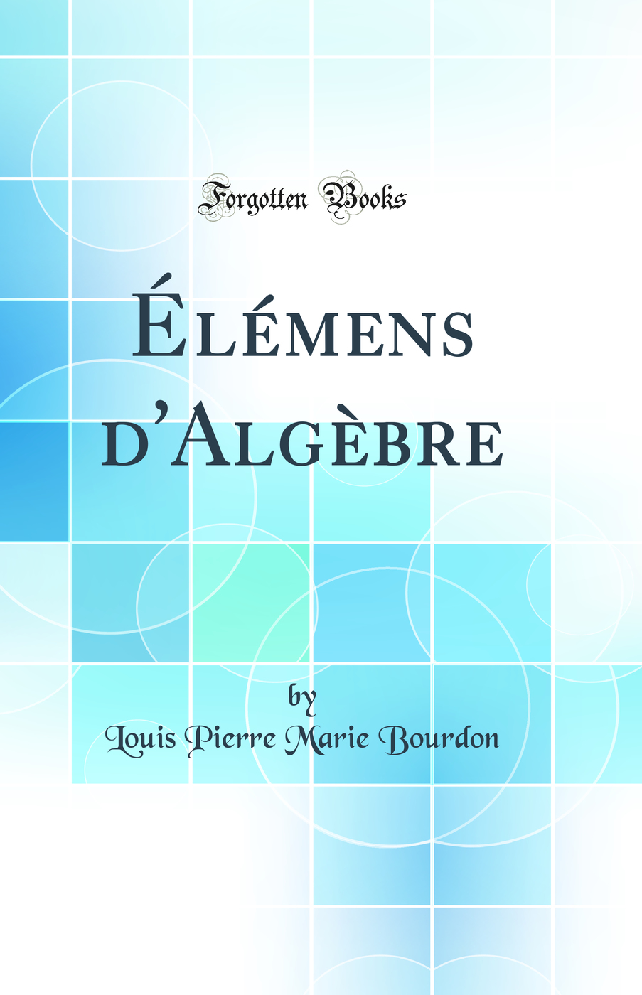 Élémens d'Algèbre (Classic Reprint)
