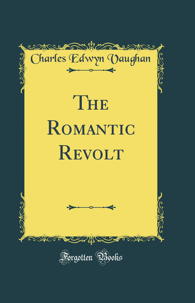 The Romantic Revolt (Classic Reprint)