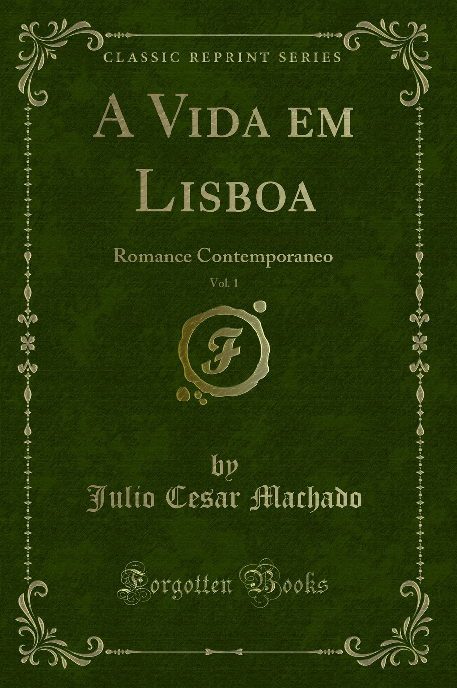 A Vida em Lisboa, Vol. 1: Romance Contemporaneo (Classic Reprint)