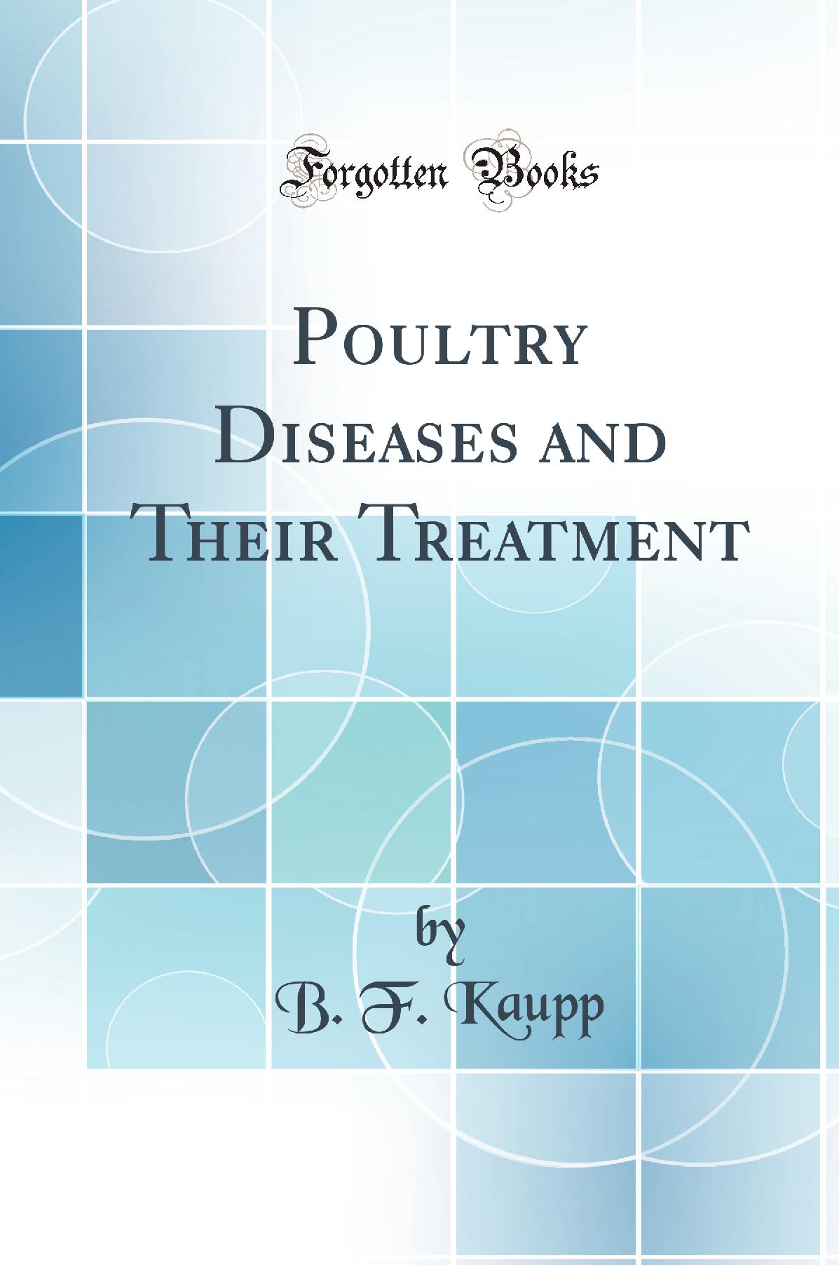 Poultry Diseases and Their Treatment (Classic Reprint)