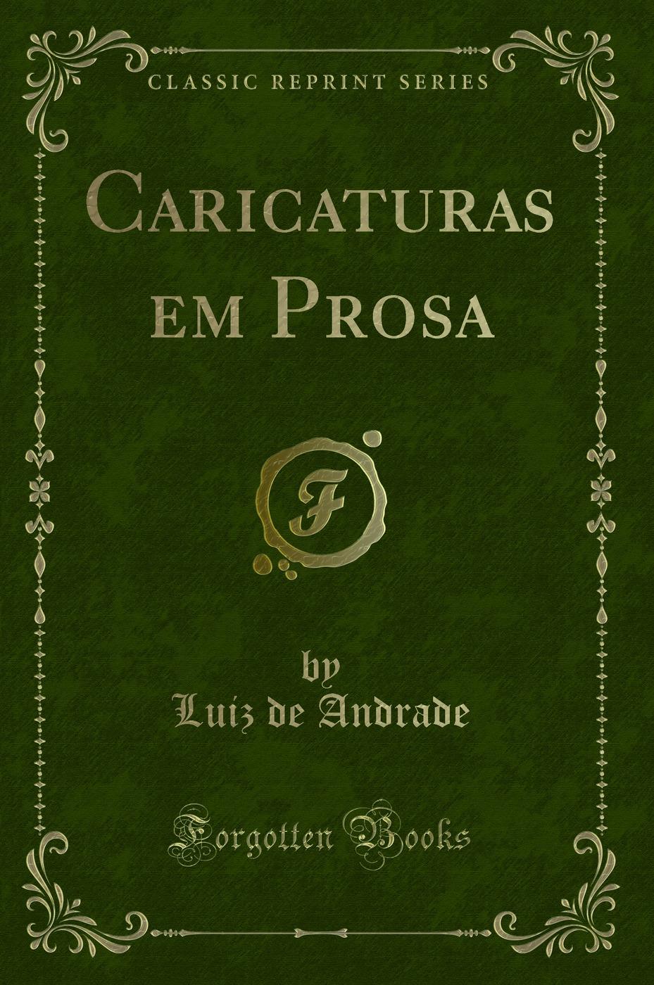 Caricaturas em Prosa (Classic Reprint)