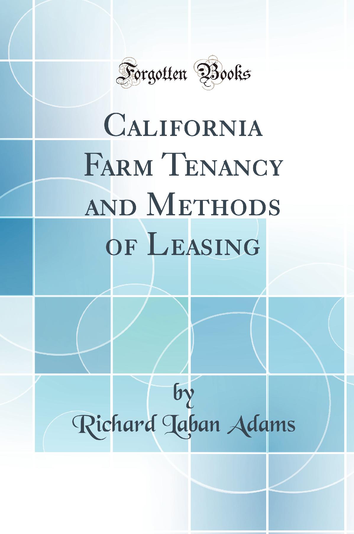 California Farm Tenancy and Methods of Leasing (Classic Reprint)