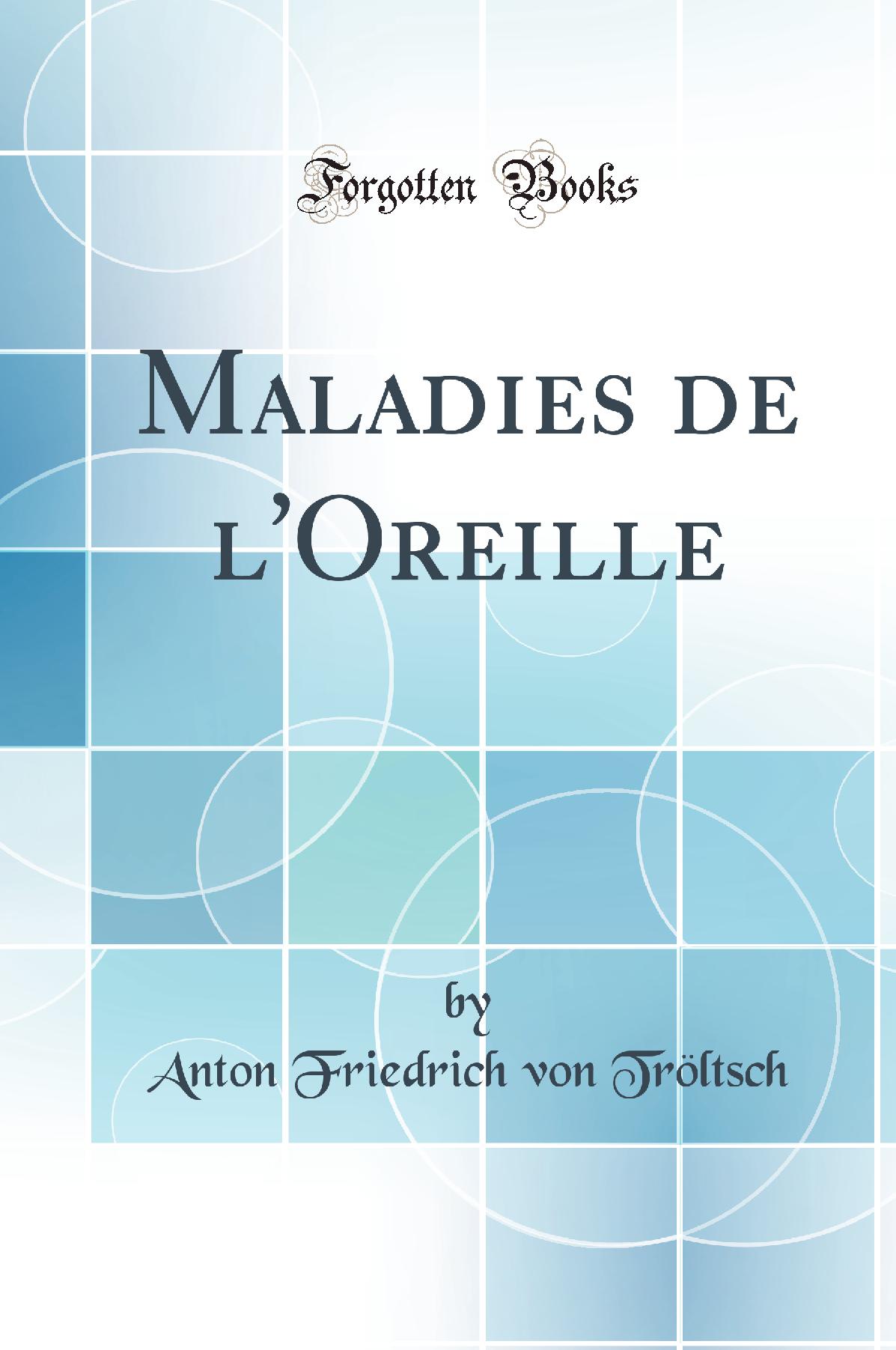 Maladies de l''Oreille (Classic Reprint)