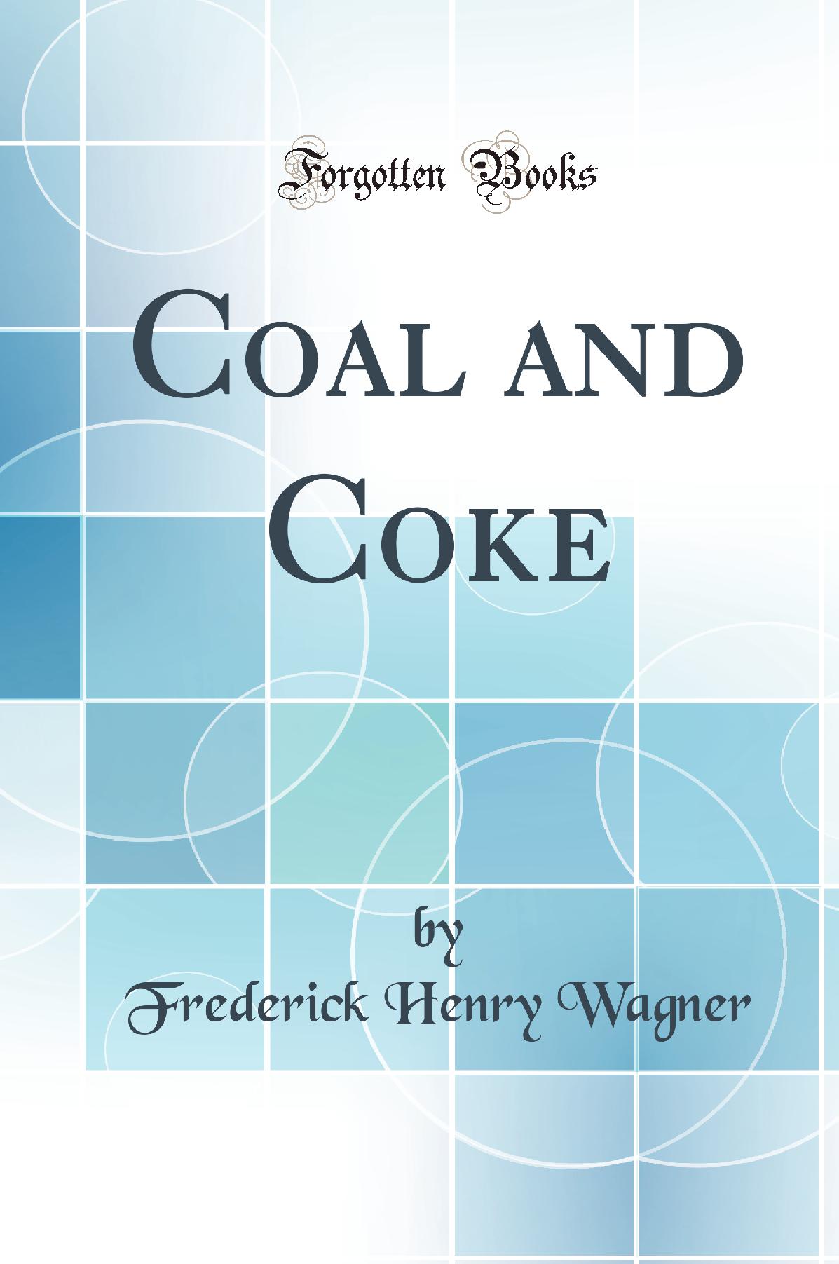 Coal and Coke (Classic Reprint)