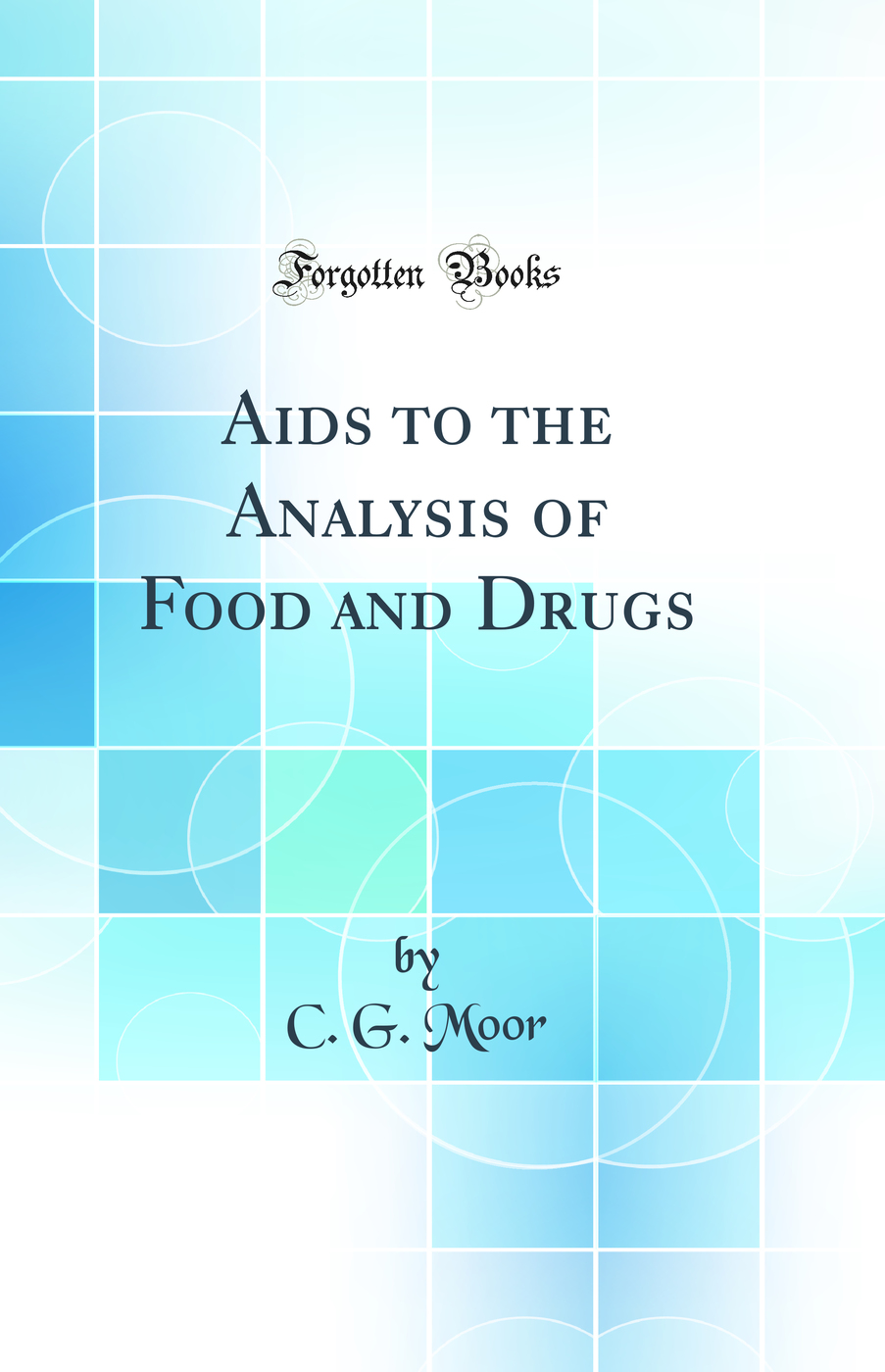 Aids to the Analysis of Food and Drugs (Classic Reprint)