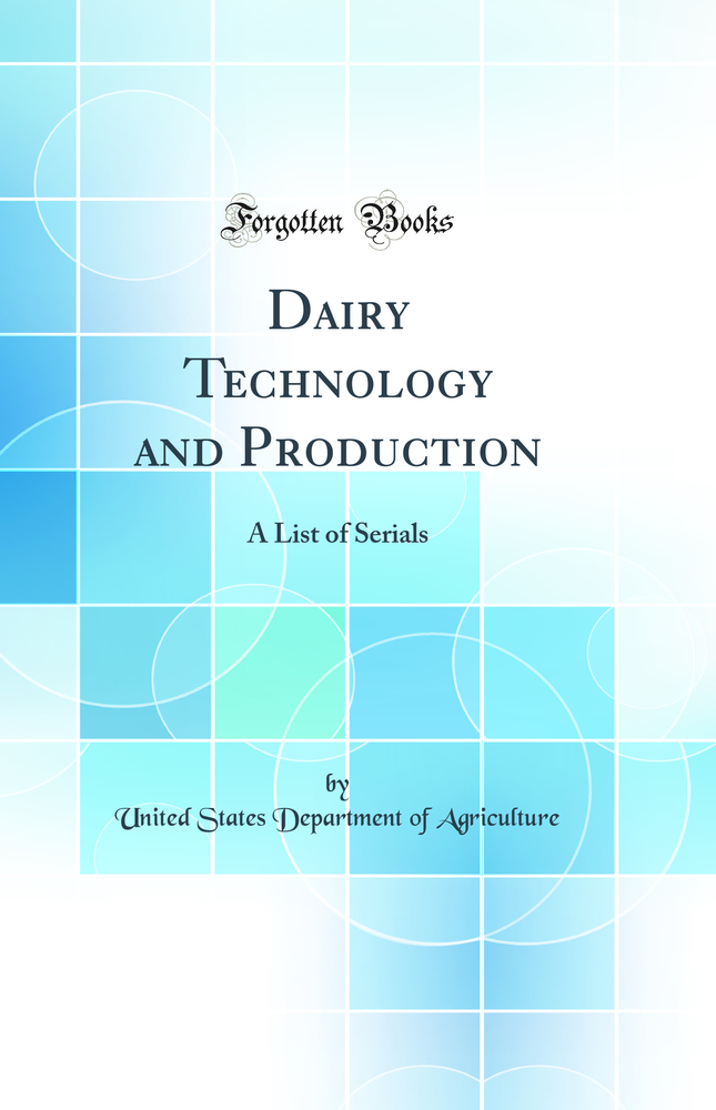 Dairy Technology and Production: A List of Serials (Classic Reprint)