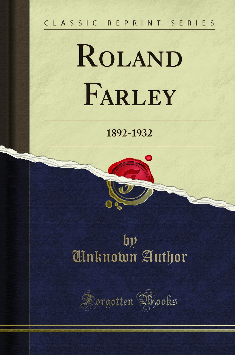Roland Farley: 1892-1932 (Classic Reprint)