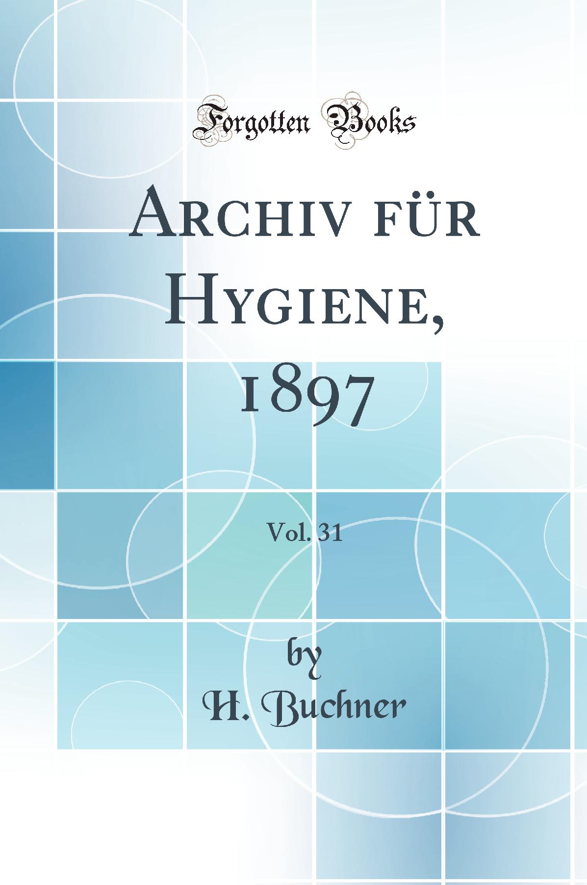 Archiv für Hygiene, 1897, Vol. 31 (Classic Reprint)