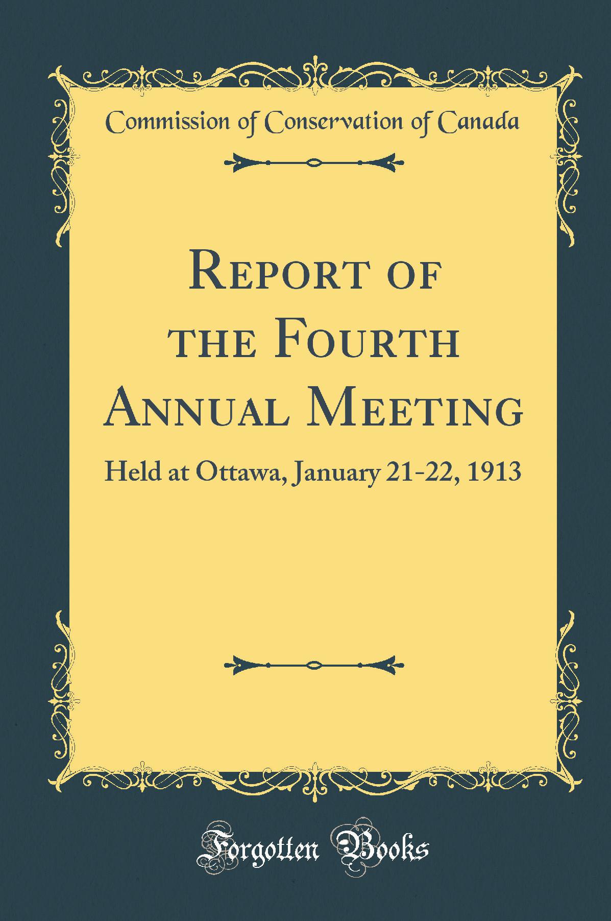 Report of the Fourth Annual Meeting: Held at Ottawa, January 21-22, 1913 (Classic Reprint)