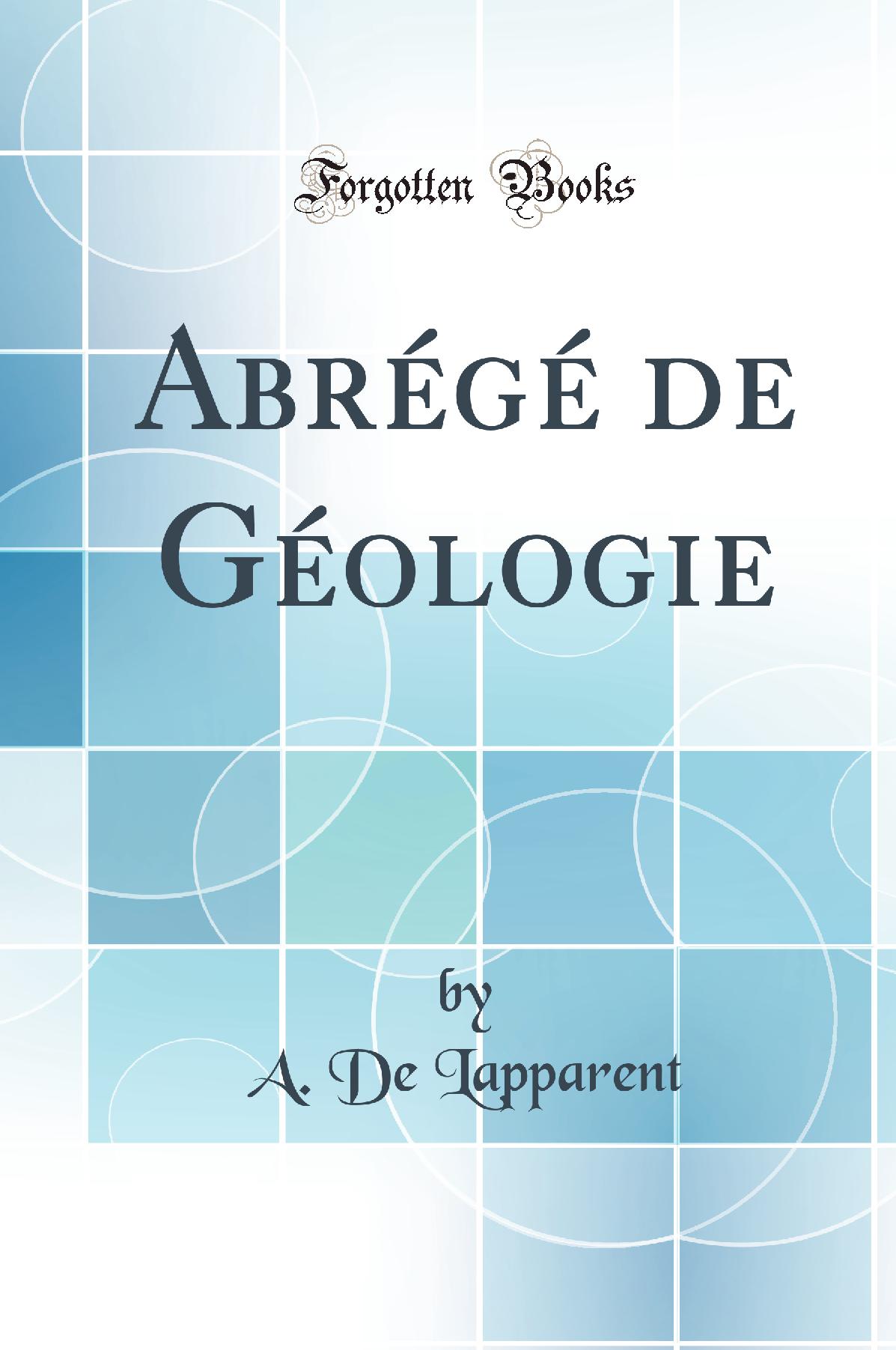 Abrégé de Géologie (Classic Reprint)