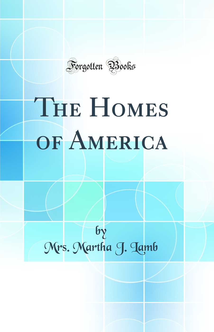 The Homes of America (Classic Reprint)