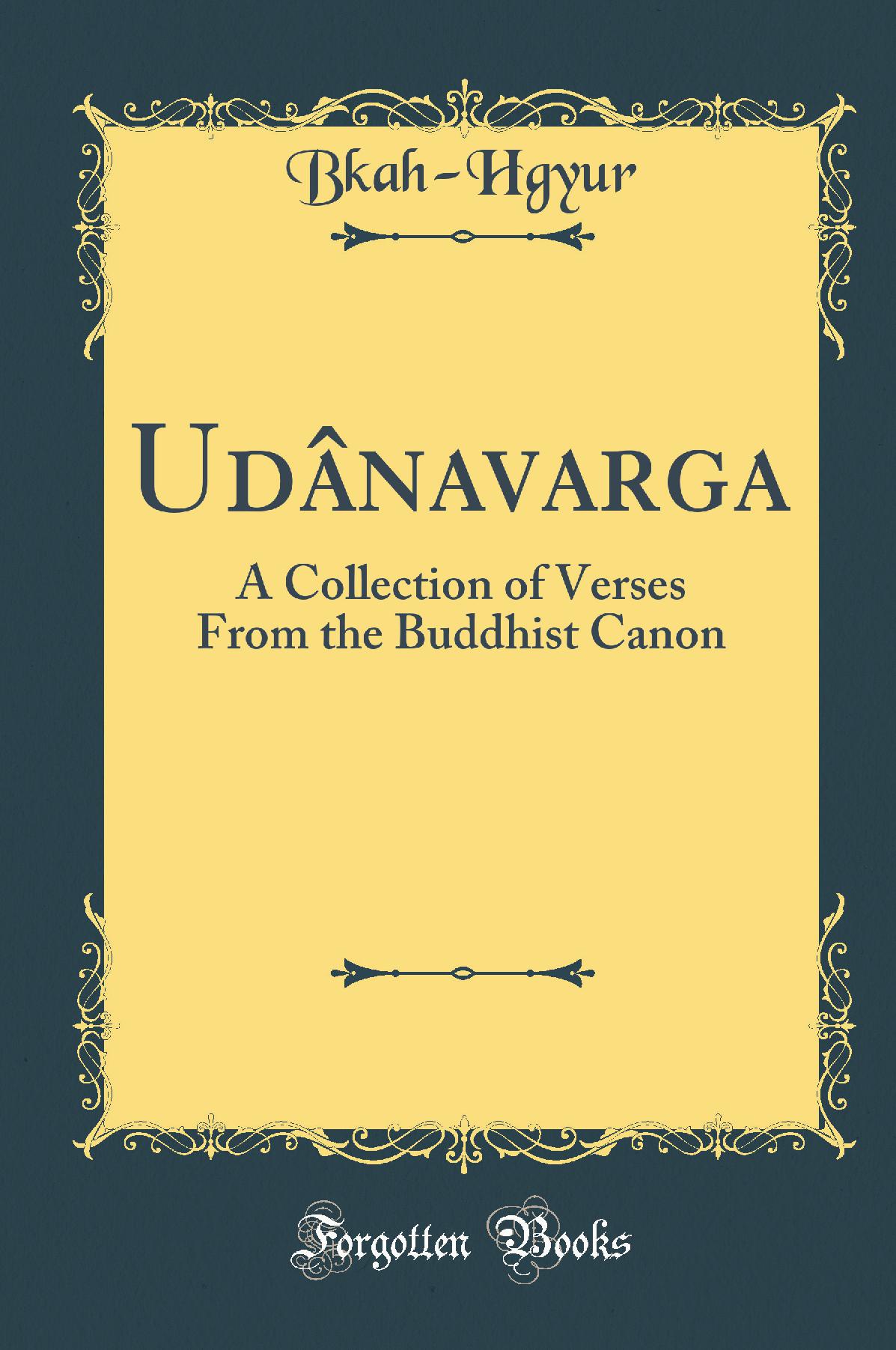 Udânavarga: A Collection of Verses From the Buddhist Canon (Classic Reprint)