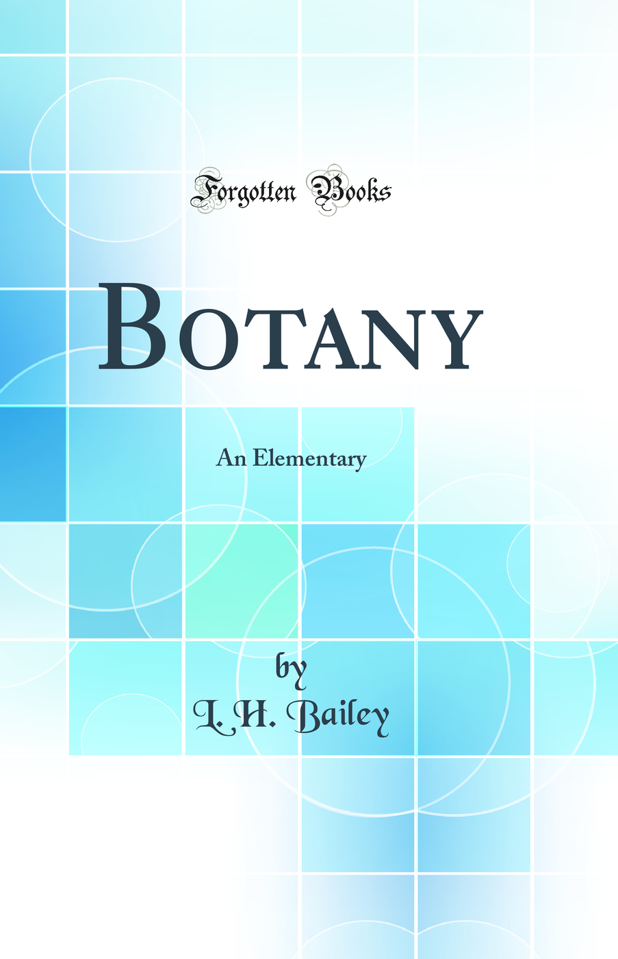 Botany: An Elementary (Classic Reprint)
