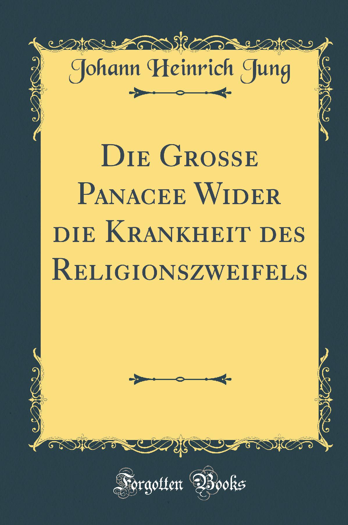 Die Große Panacee Wider die Krankheit des Religionszweifels (Classic Reprint)